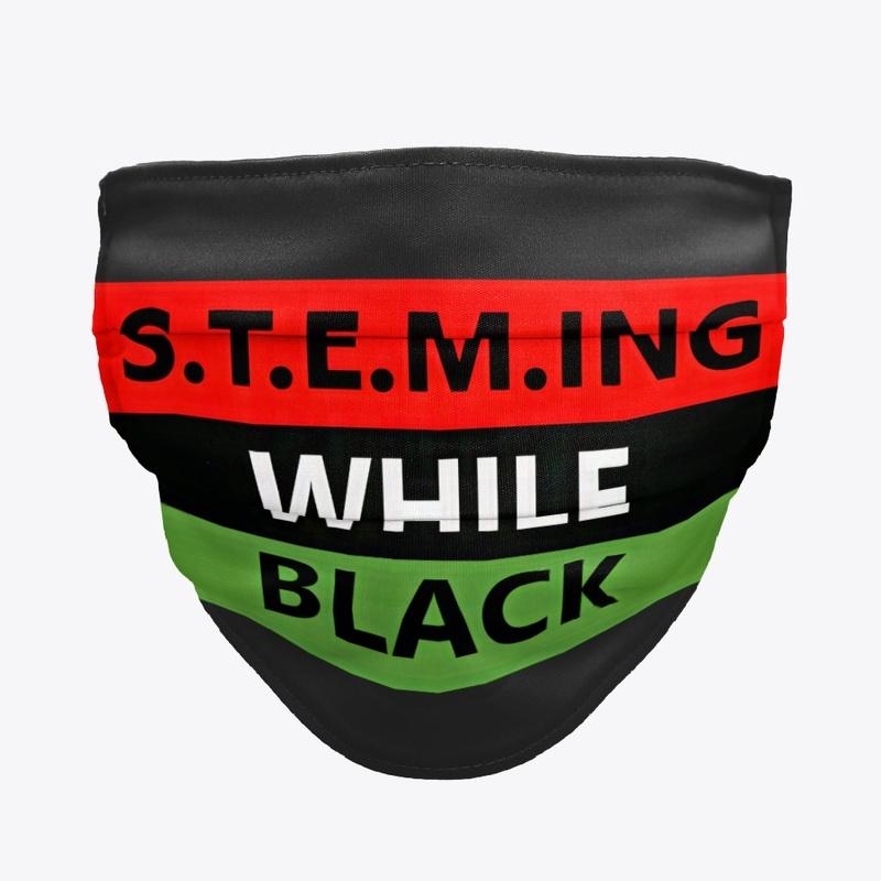 S.T.E.M.ING WHILE BLACK Swag