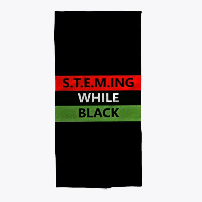 S.T.E.M.ING WHILE BLACK Swag