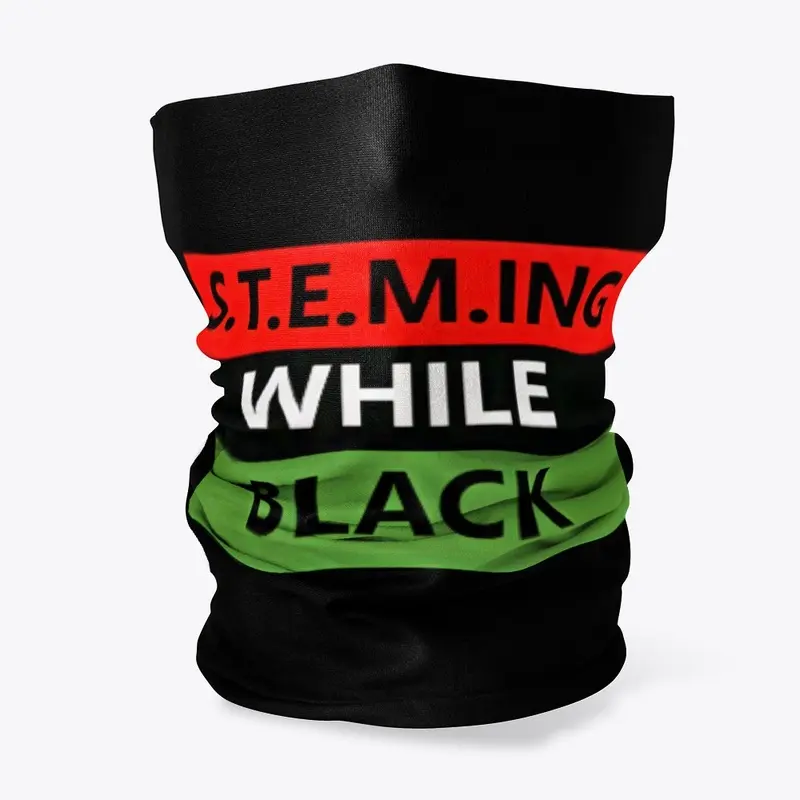 S.T.E.M.ING WHILE BLACK Swag